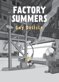 Title: Factory Summers, Author: Guy Delisle