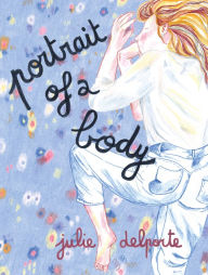 Title: Portrait of a Body, Author: Julie Delporte
