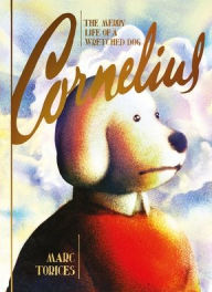 Title: Cornelius: The Merry Life of a Wretched Dog, Author: Marc Torices