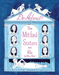Download free pdf ebooks Do Admit: The Mitford Sisters and Me RTF DJVU 9781770468047 by Mimi Pond English version