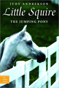 Title: Little Squire the Jumping Pony, Author: Judy Andrekson