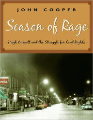 Title: Season of Rage: Hugh Burnett and the Struggle for Civil Rights, Author: John Cooper