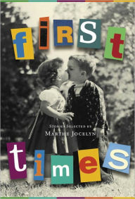 Title: First Times: Stories Selected by Marthe Jocelyn, Author: Marthe Jocelyn