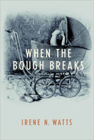 Title: When the Bough Breaks, Author: Irene N. Watts