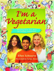 Title: I'm a Vegetarian: Amazing facts and ideas for healthy vegetarians, Author: Ellen Schwartz