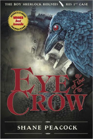 Title: Eye of the Crow: The Boy Sherlock Holmes, His First Case, Author: Shane Peacock