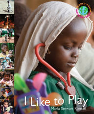 Title: I Like to Play: World Vision Early Reader Series, Author: Marla Stewart Konrad