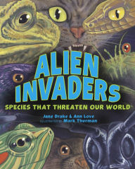 Title: Alien Invaders: Species That Threaten Our World, Author: Jane Drake