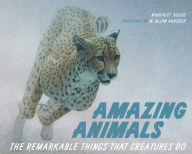 Title: Amazing Animals: The Remarkable Things That Creatures Do, Author: Margriet Ruurs