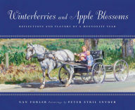 Title: Winterberries and Apple Blossoms: Reflections and Flavors of a Mennonite Year, Author: Nan Forler