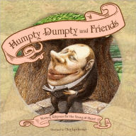 Title: Humpty Dumpty and Friends: Nursery Rhymes for the Young at Heart, Author: Oleg Lipchenko