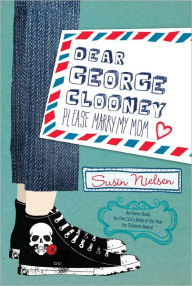 Title: Dear George Clooney: Please Marry My Mom, Author: Susin Nielsen