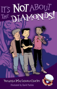 Title: It's Not About the Diamonds!, Author: Veronika Martenova Charles