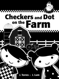 Title: Checkers and Dot on the Farm, Author: J. Torres