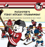Title: Puckster's First Hockey Tournament, Author: Lorna Schultz Nicholson