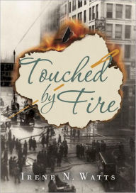 Title: Touched by Fire, Author: Irene N. Watts