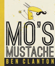 Title: Mo's Mustache, Author: Ben Clanton