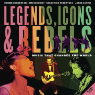 Title: Legends, Icons & Rebels: Music That Changed the World, Author: Robbie Robertson