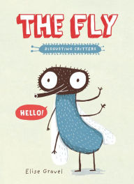 Title: The Fly: The Disgusting Critters Series, Author: Elise Gravel