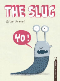 Title: The Slug (Disgusting Critters Series), Author: Elise Gravel