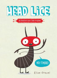 Title: Head Lice: The Disgusting Critters Series, Author: Elise Gravel