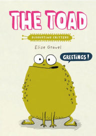 Title: The Toad: The Disgusting Critters Series, Author: Elise Gravel