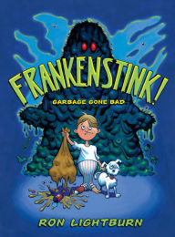 Title: Frankenstink!: Garbage Gone Bad, Author: Ron Lightburn