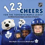 Title: 1, 2, 3 Cheers for the Toronto Maple Leafs!: An Official Toronto Maple Leafs Book of Numbers, Author: Matt Napier