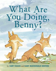 Title: What Are You Doing, Benny?, Author: Cary Fagan