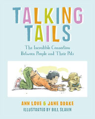 Title: Talking Tails: The Incredible Connection Between People and Their Pets, Author: Ann Love