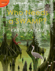 Title: Who Needs a Swamp?, Author: Karen Patkau