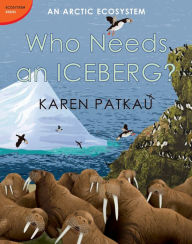 Title: Who Needs an Iceberg?, Author: Karen Patkau