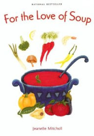 Title: For the Love of Soup, Author: Jeanelle Mitchell