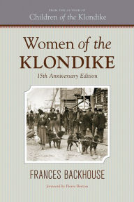 Title: Women of the Klondike: The 15Th Anniversary Edition, Author: Frances Backhouse