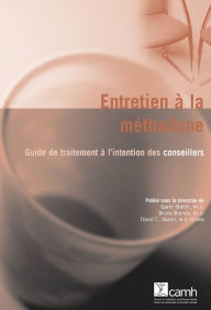 Title: Entretien à la méthadone: Guide de traitement à l'intention des conseillers, Author: Garth Martin
