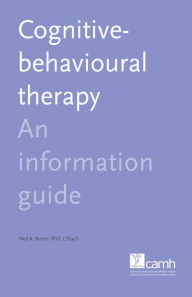 Title: Cognitive-Behavioural Therapy: An Information Guide, Author: Neil A. Rector