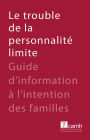 Le trouble de la personnalité limite: Guide d'information