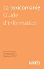 La toxicomanie: Guide d'information