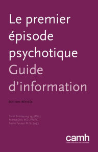 Title: Le premier épisode psychotique: Guide d'information, Author: Sarah Bromley