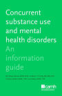 Concurrent Substance Use and Mental Health Disorders: An Information Guide