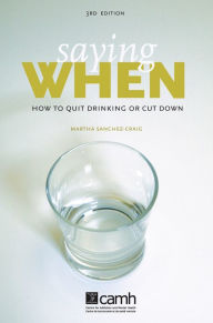 Title: Saying When: How to Quit Drinking or Cut Down, Author: Martha Sanchez-Craig