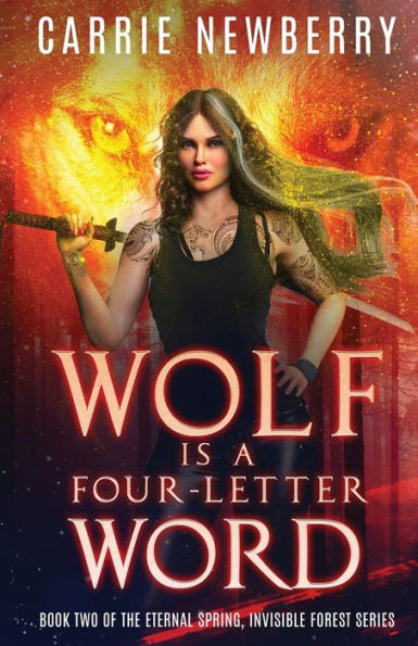 Wolf is a Four-letter Word: Book Two of the Eternal Spring, Invisible Forest series
