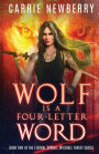 Wolf is a Four-letter Word: Book Two of the Eternal Spring, Invisible Forest series