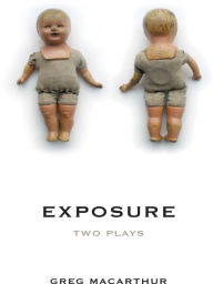 Title: Exposure: Two Plays, Author: Greg MacArthur