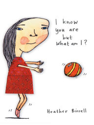 Title: I know you are but what am I?, Author: Heather Birrell