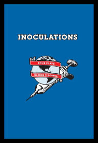 Title: Inoculations: Four Plays, Author: Darren O'Donnell