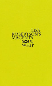 Title: Lisa Robertson's Magenta Soul Whip, Author: Lisa Robertson
