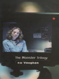 Title: The Monster Trilogy, Author: RM Vaughan