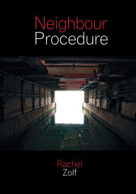 Title: Neighbour Procedure, Author: Rachel Zolf