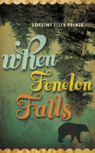 Title: When Fenelon Falls, Author: Dorothy Ellen Palmer